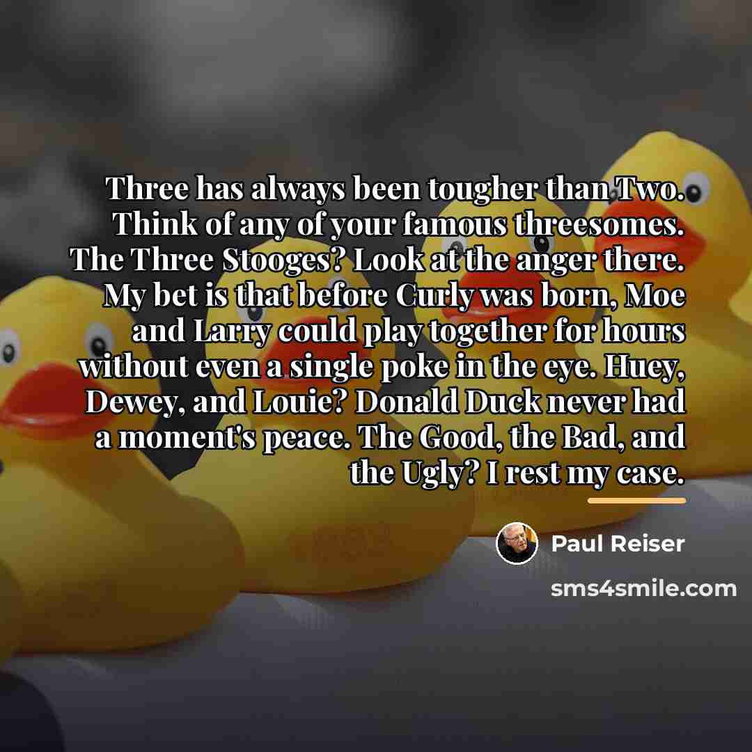 “Three has always been tougher than Two. Think of any…” quote by Paul Reiser
