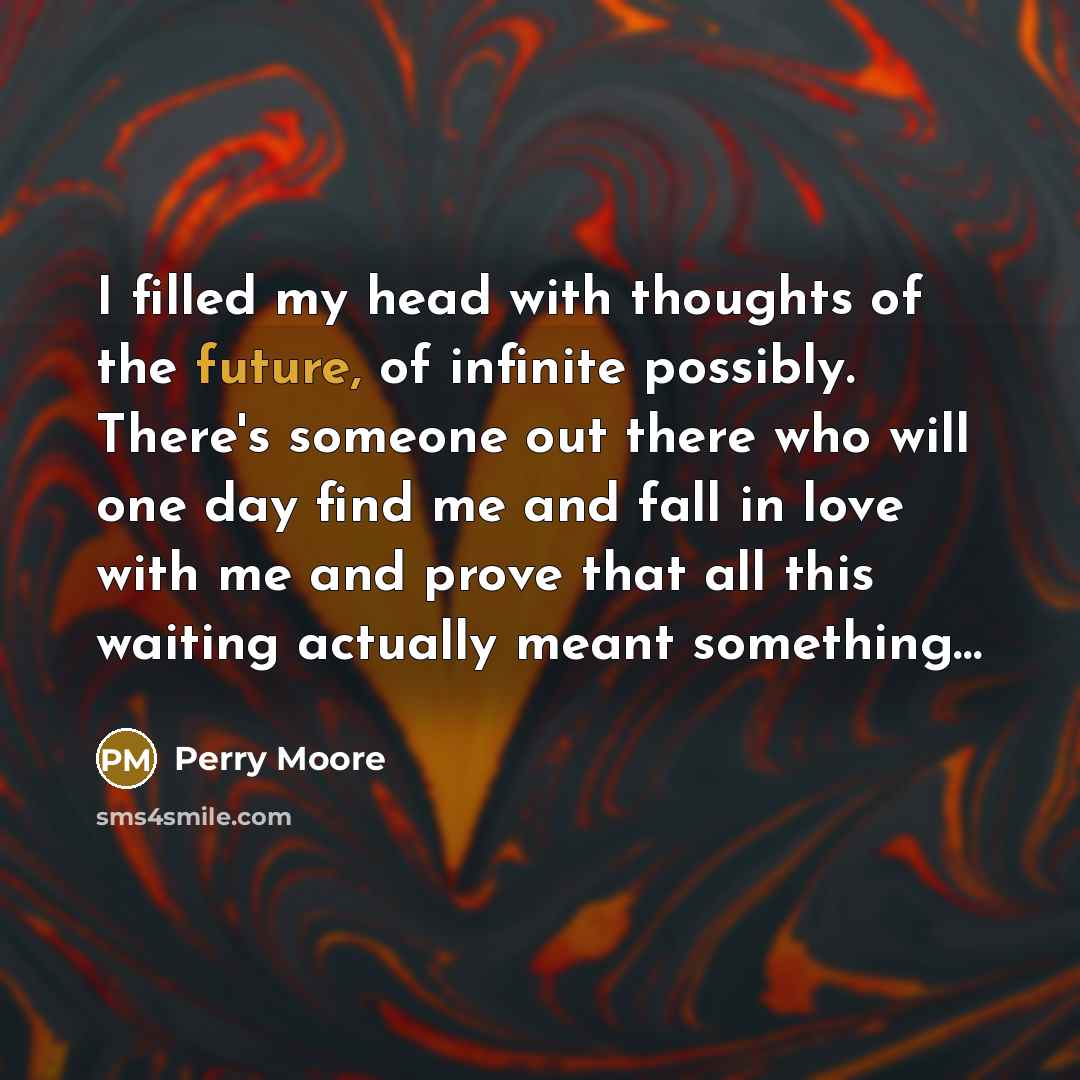 “I filled my head with thoughts of the future, of…” quote by Perry Moore