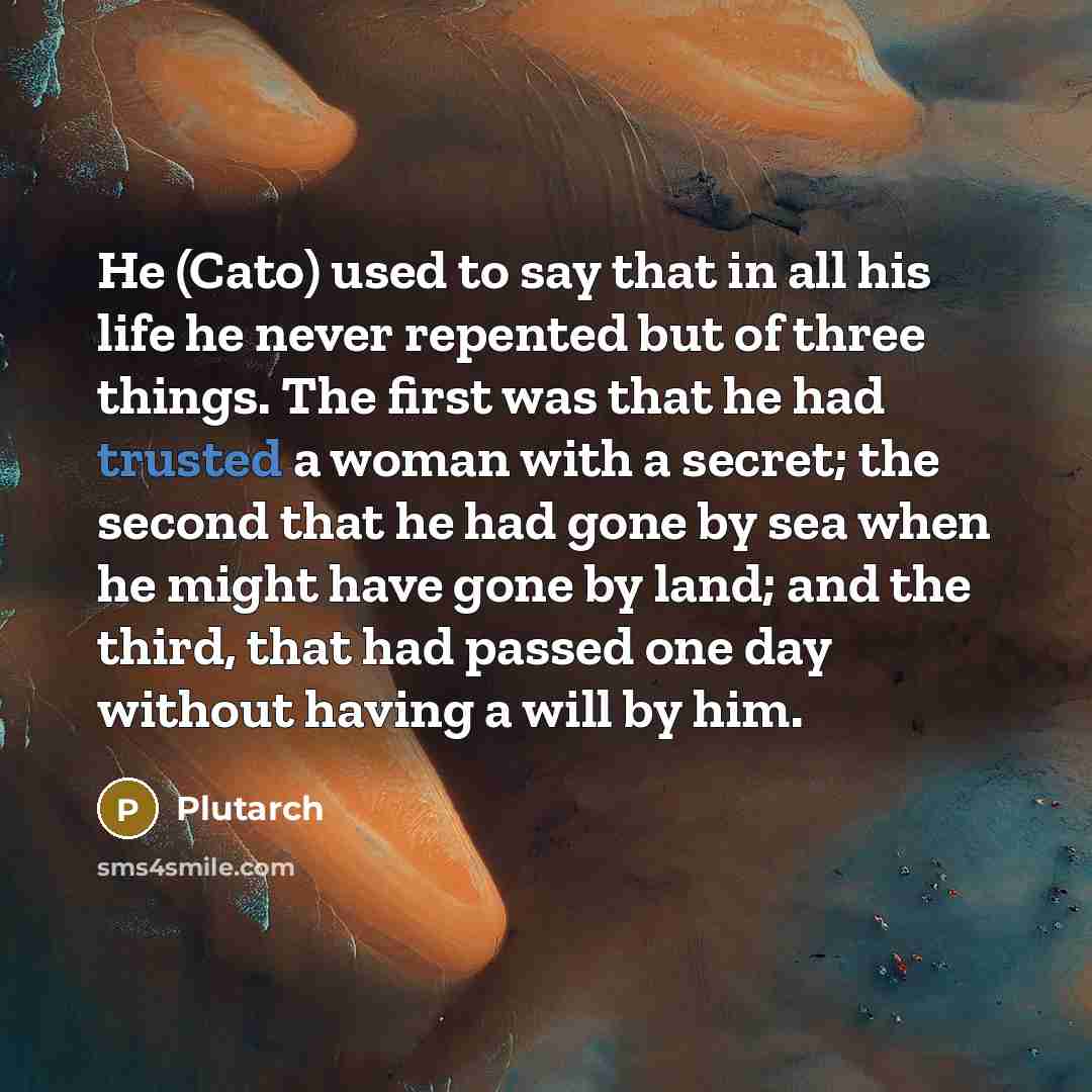 “He (Cato) used to say that in all his life…” quote by Plutarch