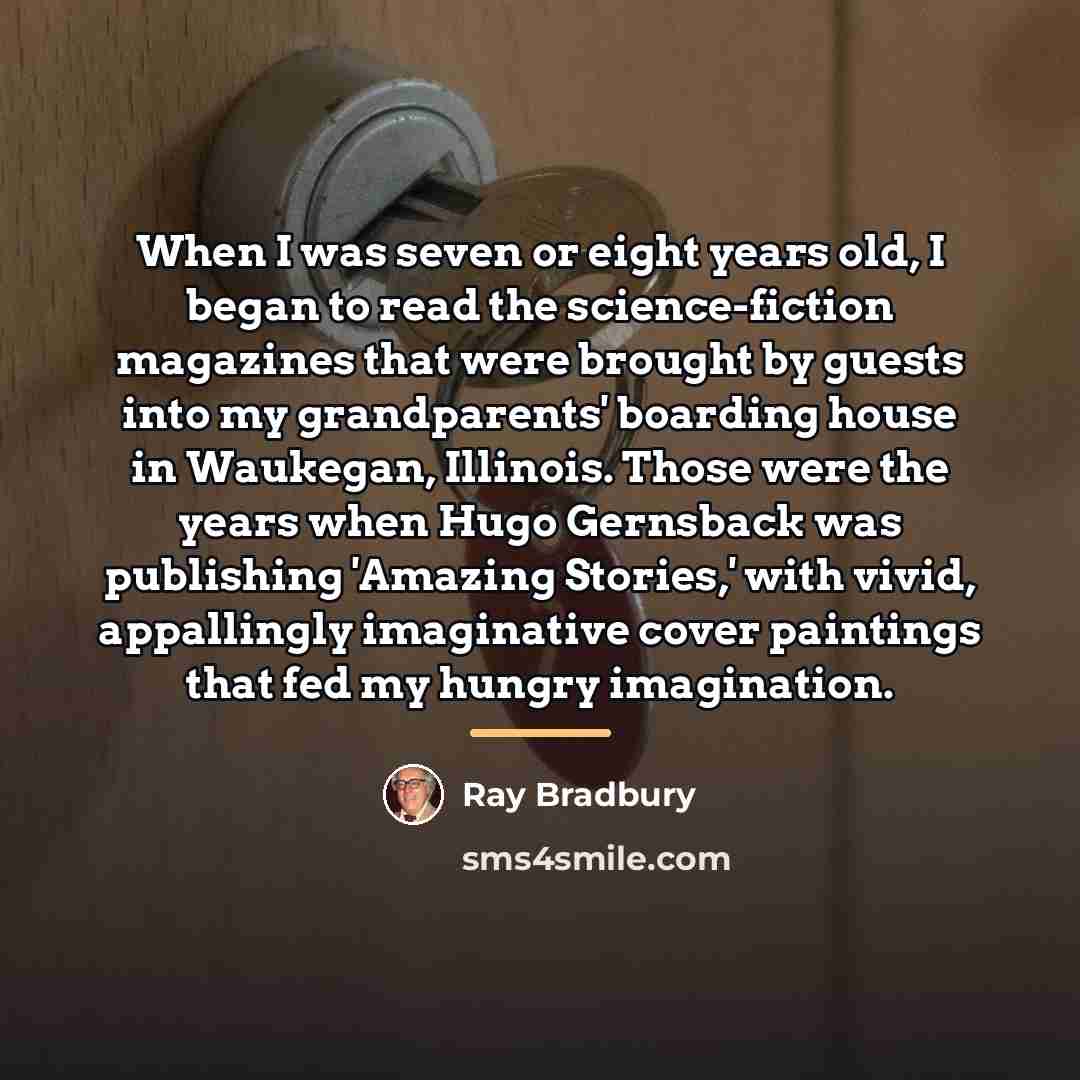 “When I was seven or eight years old, I began…” quote by Ray Bradbury