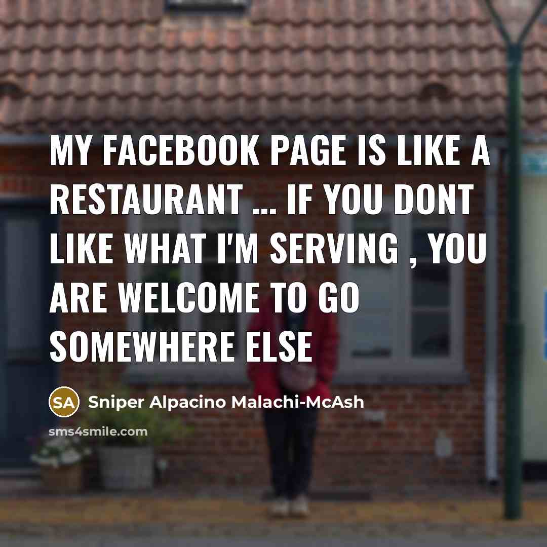 “My FACEBOOK PAGE is like a restaurant ...... If you…” quote by Sniper Alpacino Malachi-McAsh