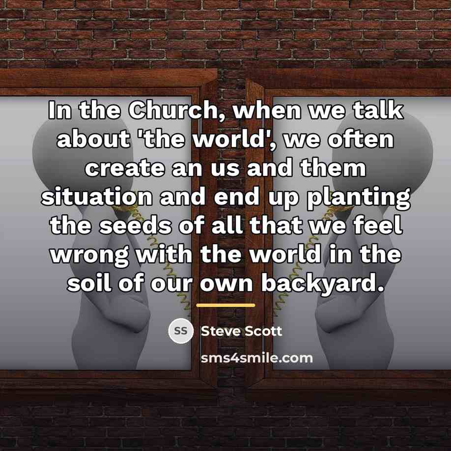 “In the Church, when we talk about 'the world', we…” quote by Steve Scott