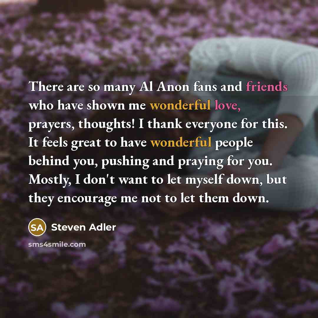 “There are so many Al Anon fans and friends who…” quote by Steven Adler