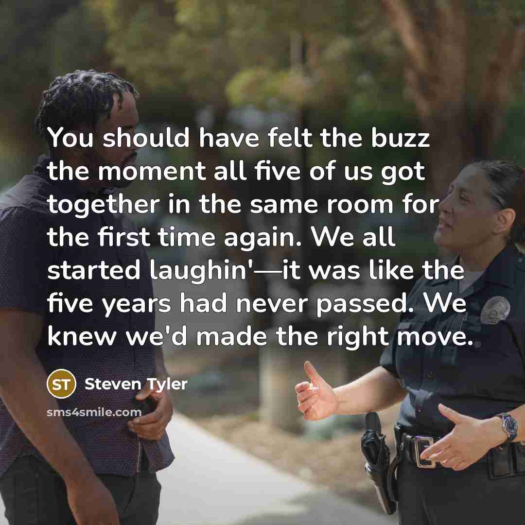 “You should have felt the buzz the moment all five…” quote by Steven Tyler