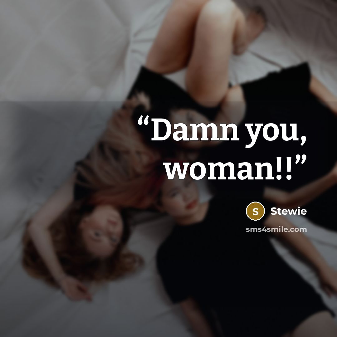 “Damn you, woman!!” quote by Stewie
