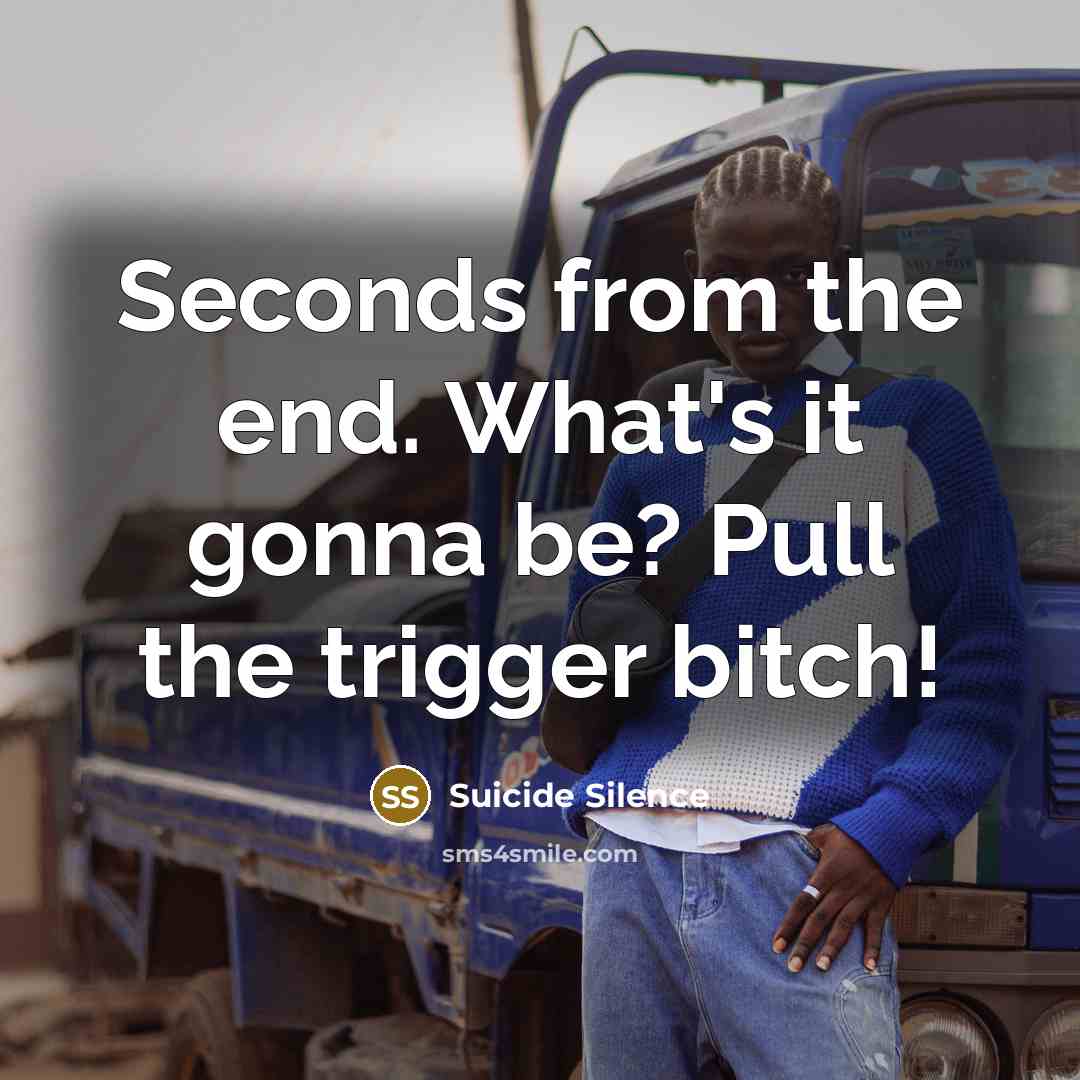 “Seconds from the end. What's it gonna be? Pull the…” quote by Suicide Silence