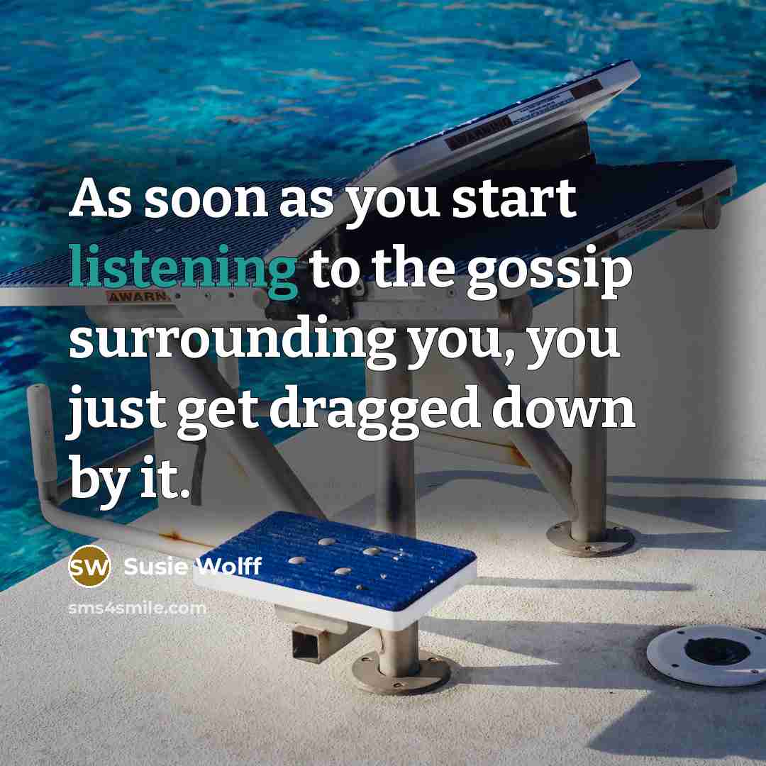 “As soon as you start listening to the gossip surrounding…” quote by Susie Wolff