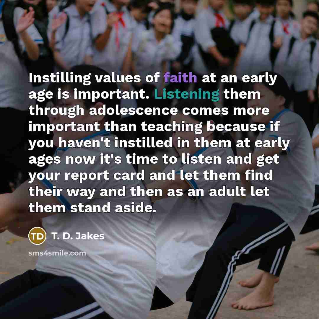 “Instilling values of faith at an early age is important.…” quote by T. D. Jakes