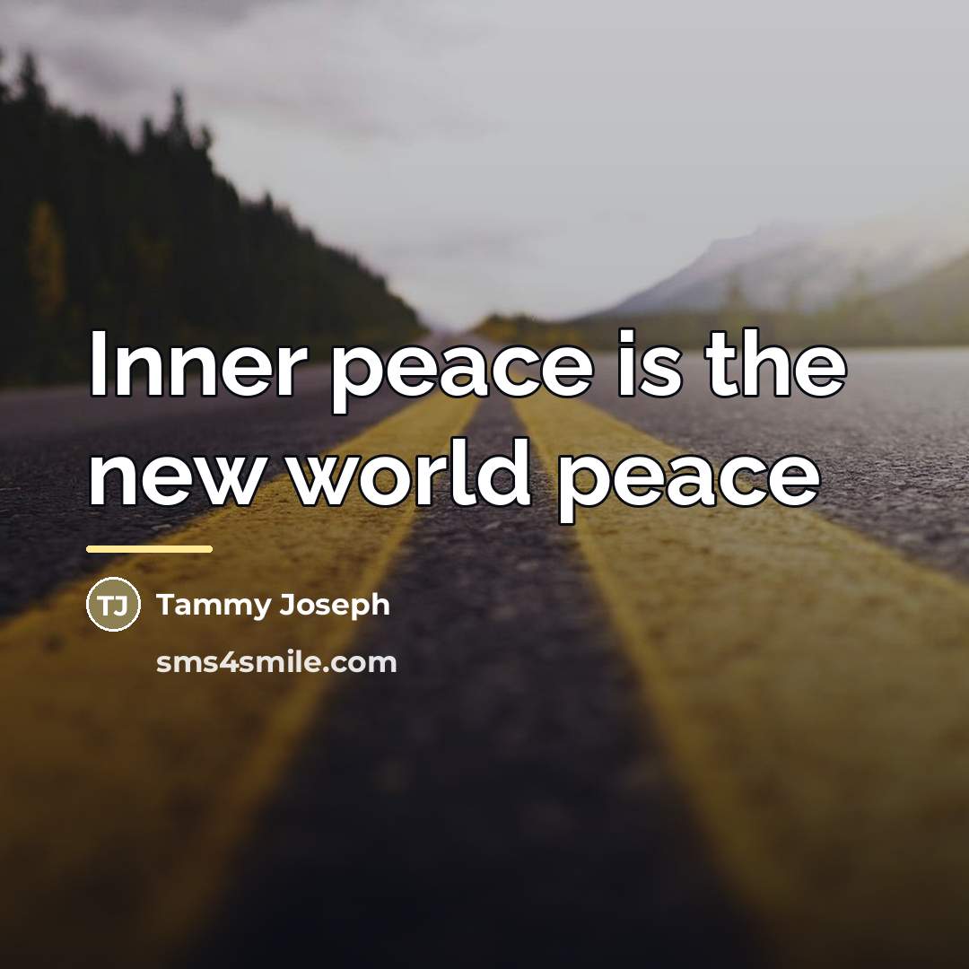 “Inner peace is the new world peace…” quote by Tammy Joseph