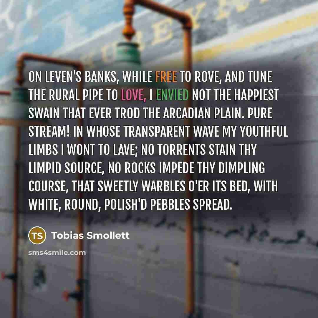 “On Leven's banks, while free to rove, And tune the…” quote by Tobias Smollett