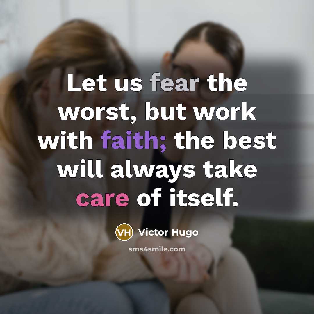 “Let us fear the worst, but work with faith; the…” quote by Victor Hugo