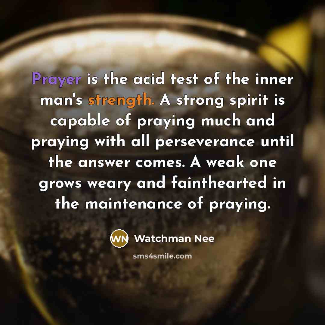 “Prayer is the acid test of the inner man's strength.…” quote by Watchman Nee