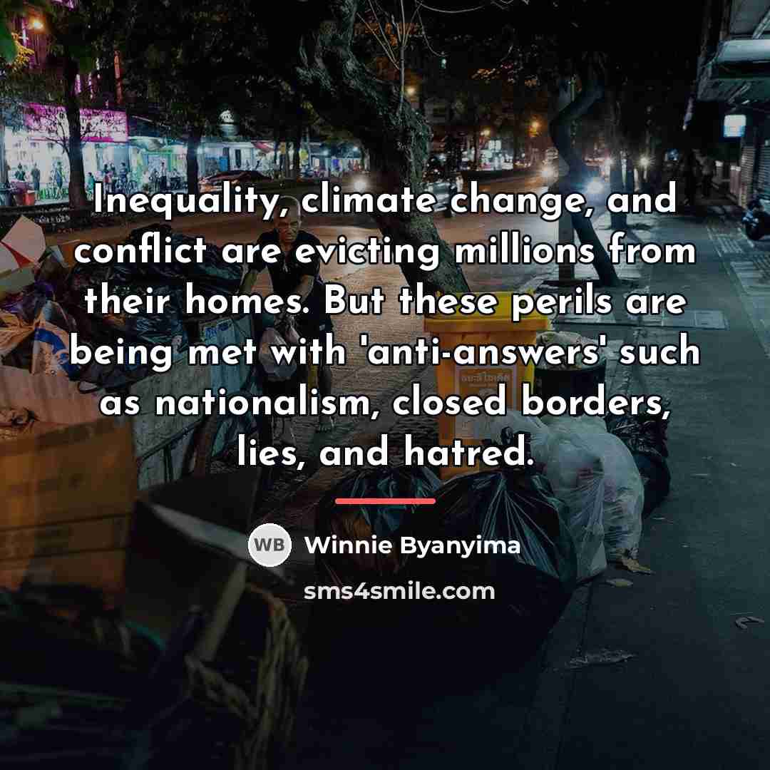 “Inequality, climate change, and conflict are evicting millions from their…” quote by Winnie Byanyima