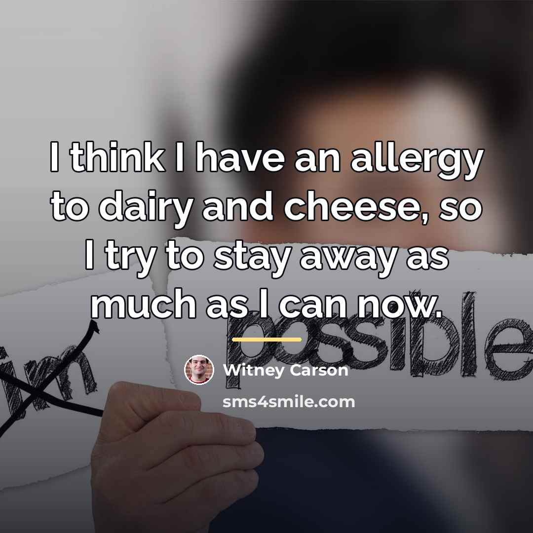 “I think I have an allergy to dairy and cheese,…” quote by Witney Carson