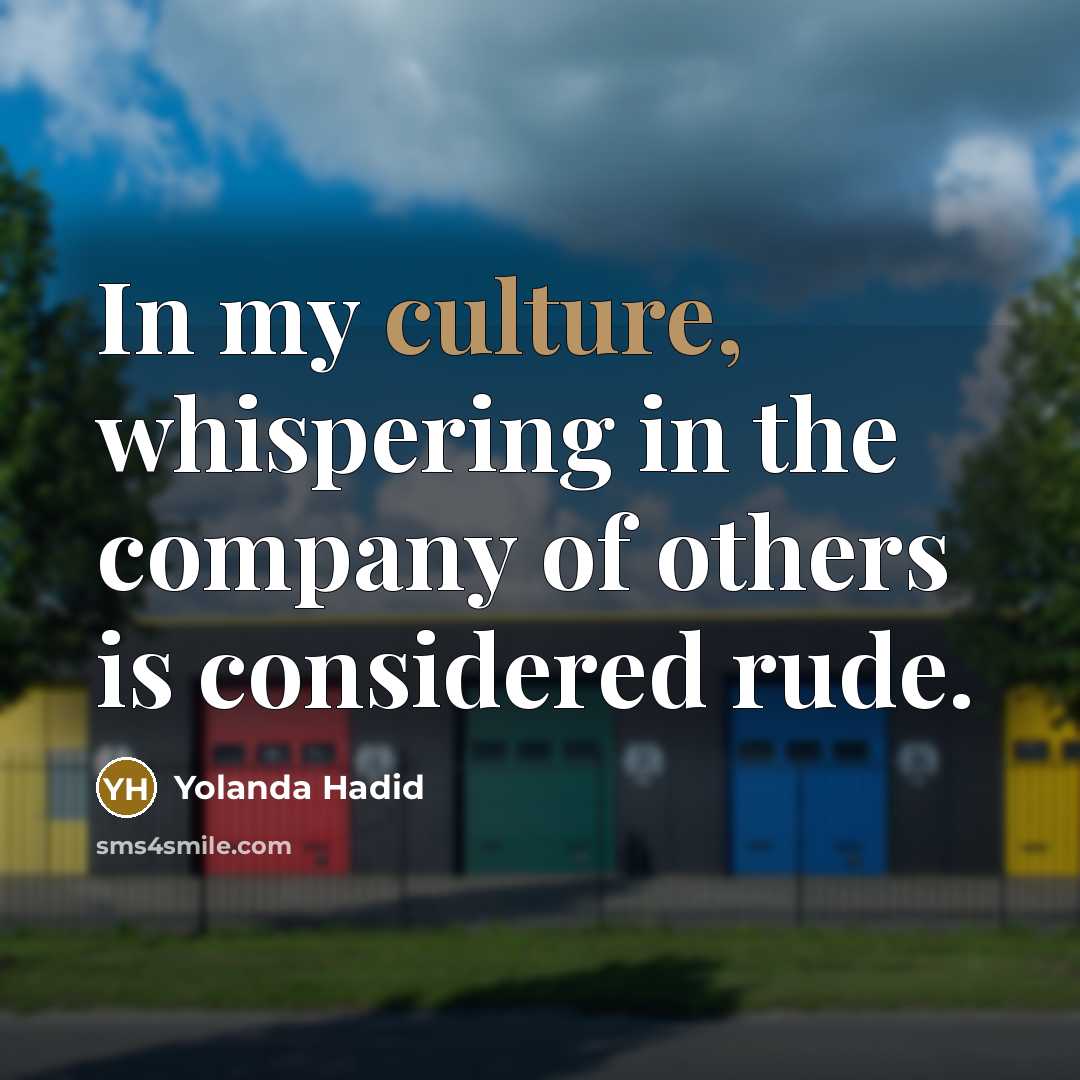 “In my culture, whispering in the company of others is…” quote by Yolanda Hadid