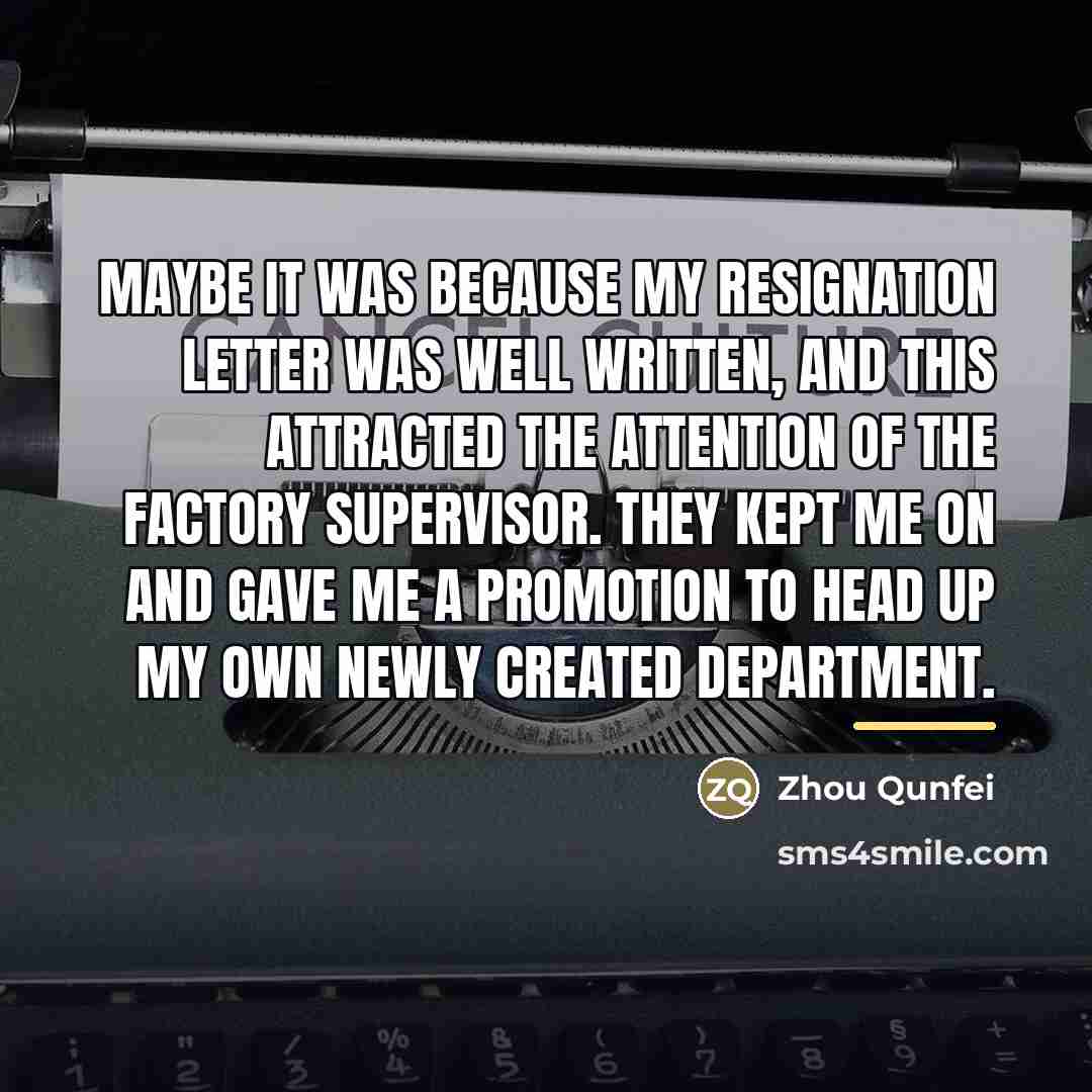 “Maybe it was because my resignation letter was well written,…” quote by Zhou Qunfei