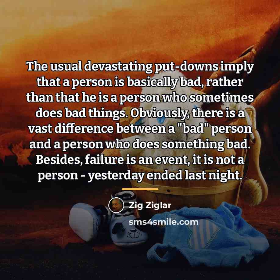 “The usual devastating put-downs imply that a person is basically…” quote by Zig Ziglar