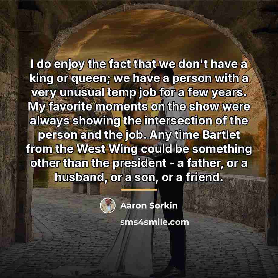 “I do enjoy the fact that we don't have a…” quote by Aaron Sorkin