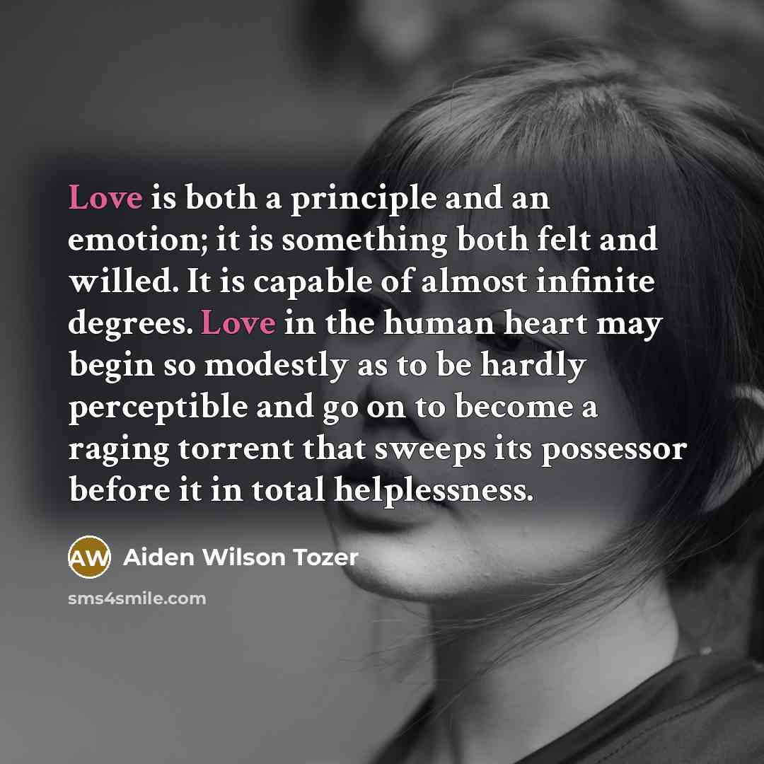 “Love is both a principle and an emotion; it is…” quote by Aiden Wilson Tozer