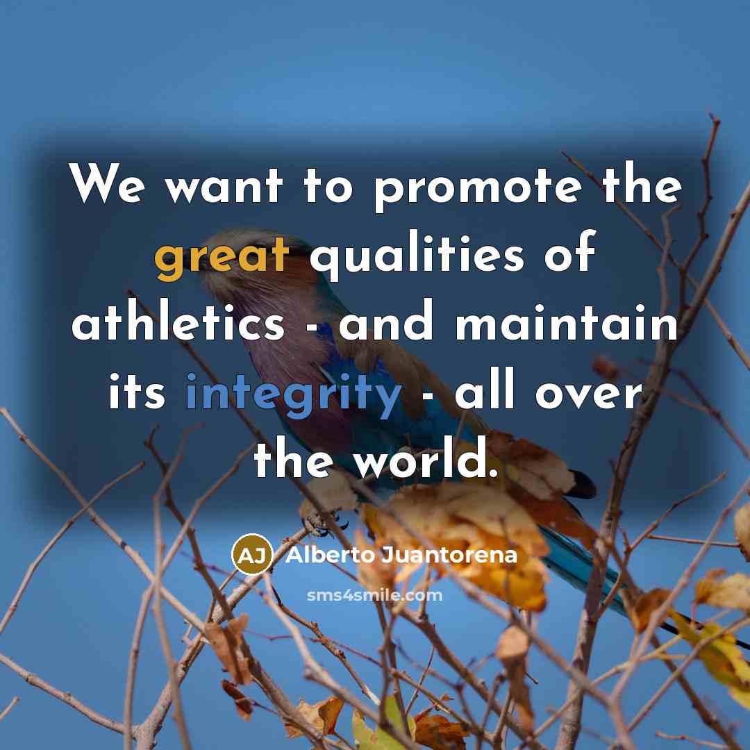 “We want to promote the great qualities of athletics -…” quote by Alberto Juantorena