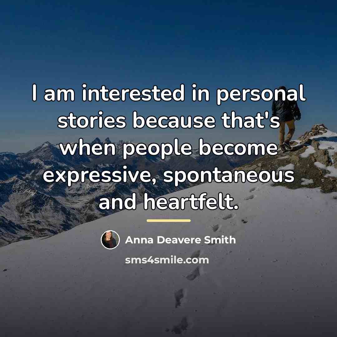 “I am interested in personal stories because that's when people…” quote by Anna Deavere Smith
