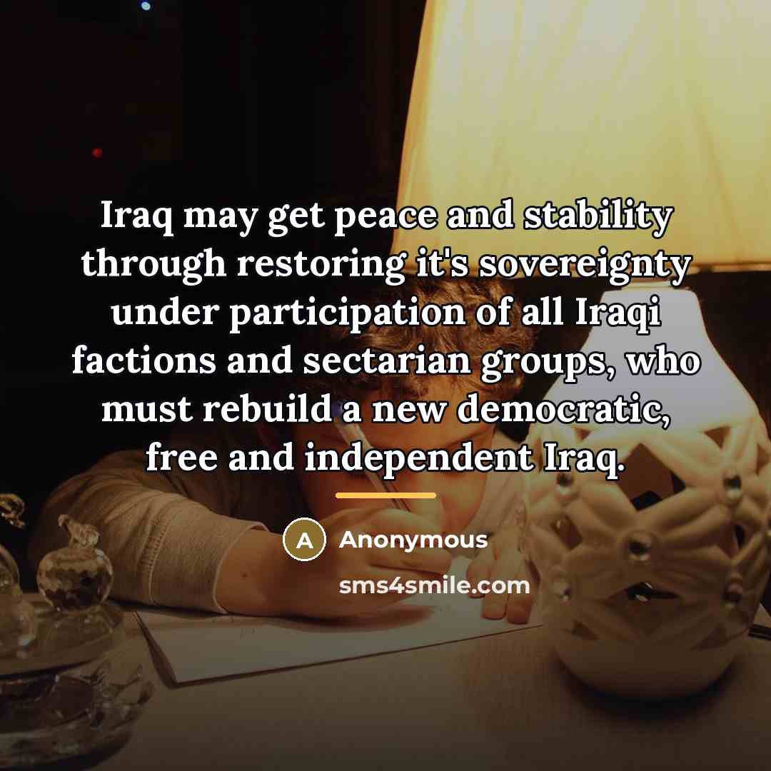 “Iraq may get peace and stability through restoring it's sovereignty…” quote by Anonymous