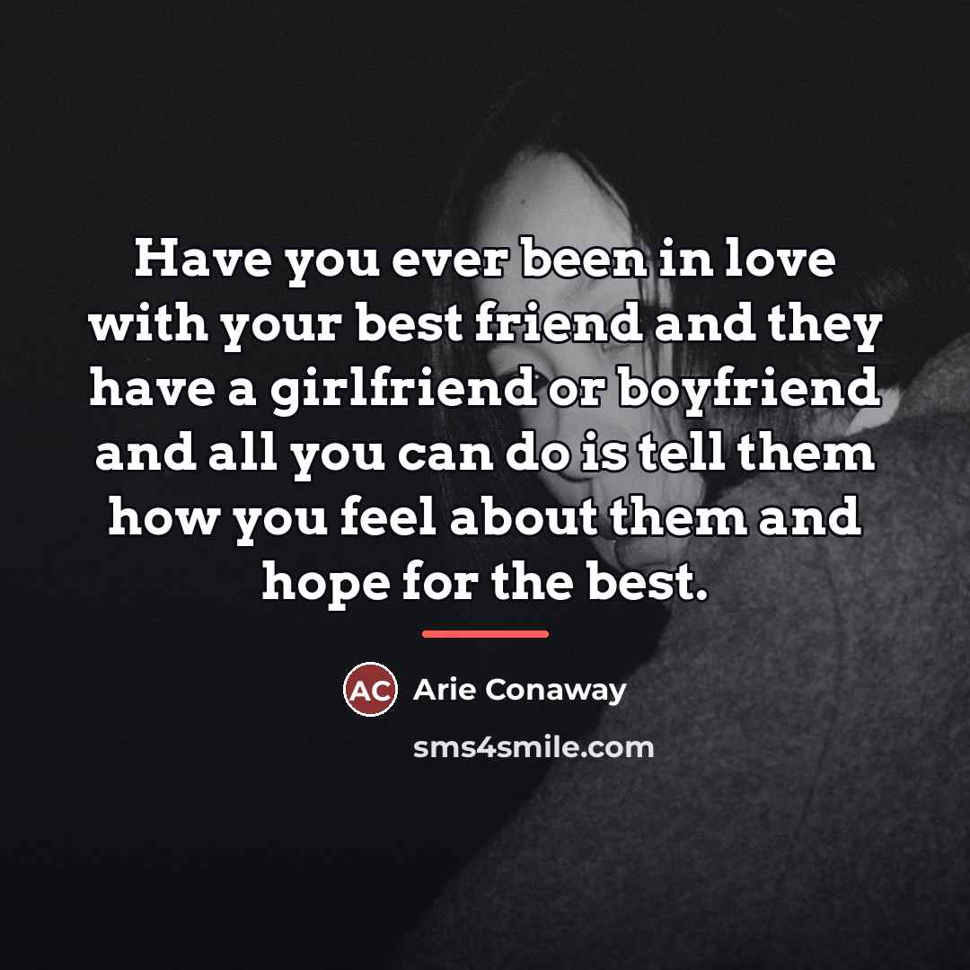 “Have you ever been in love with your best friend…” quote by Arie Conaway