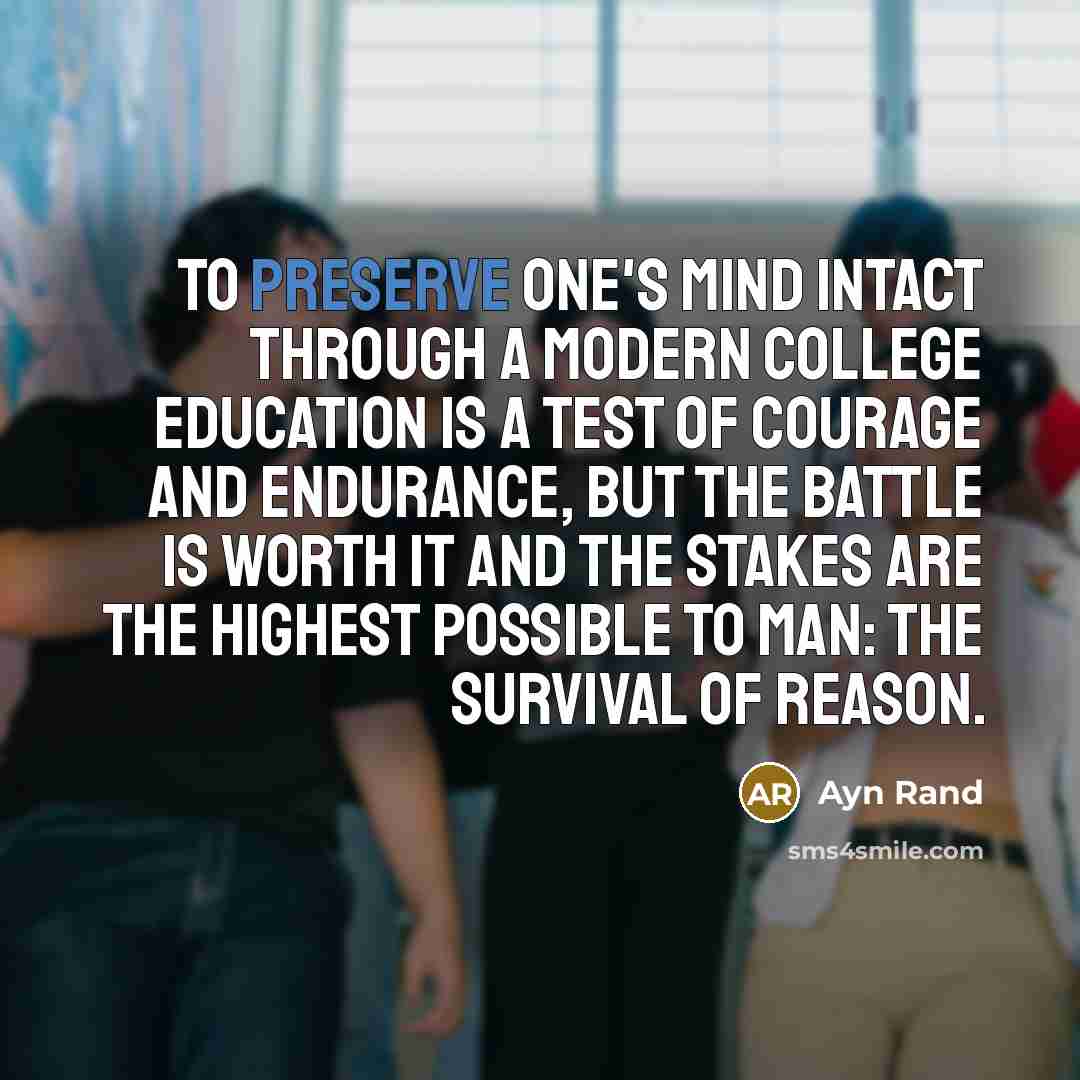 “To preserve one's mind intact through a modern college education…” quote by Ayn Rand