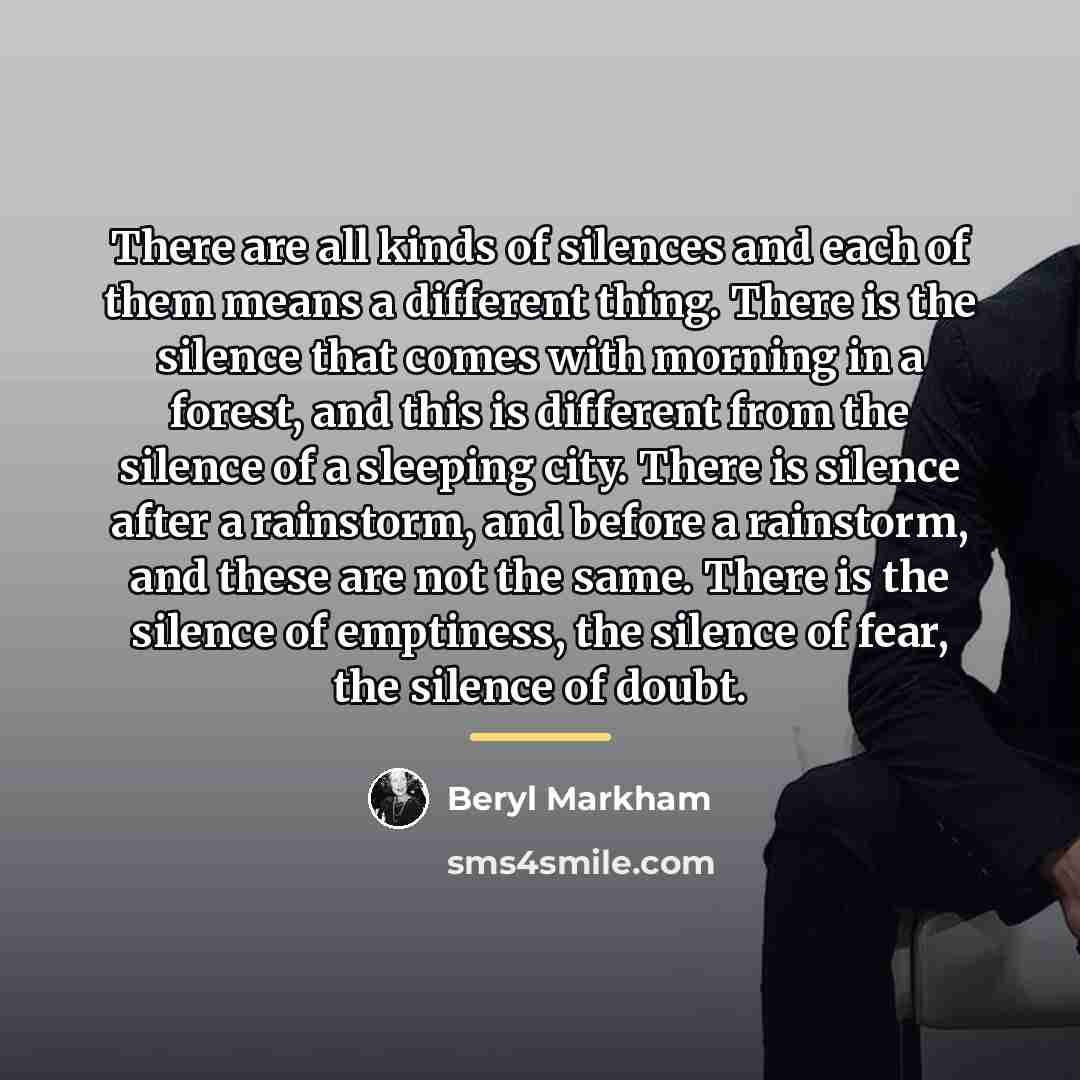 “There are all kinds of silences and each of them…” quote by Beryl Markham