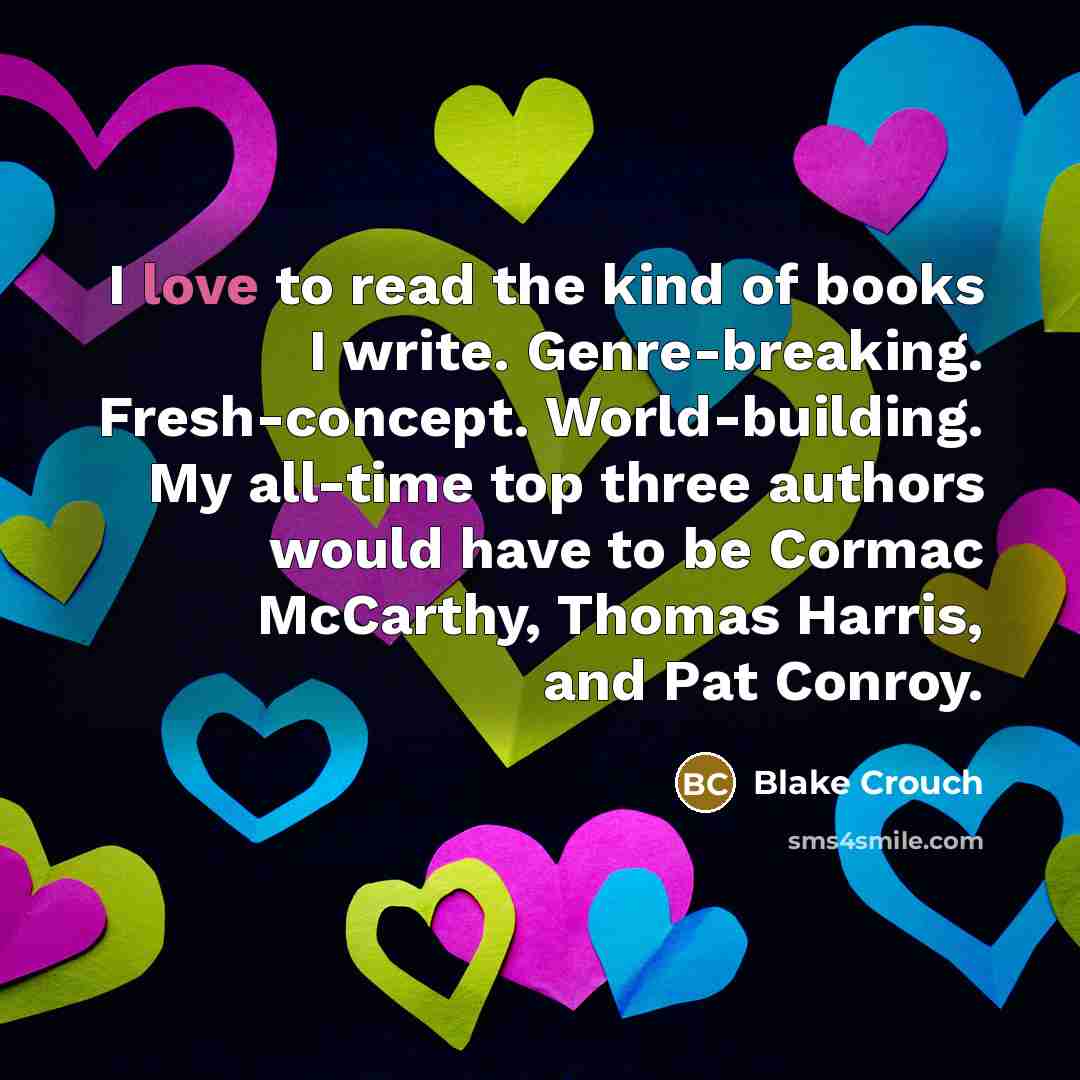 “I love to read the kind of books I write.…” quote by Blake Crouch