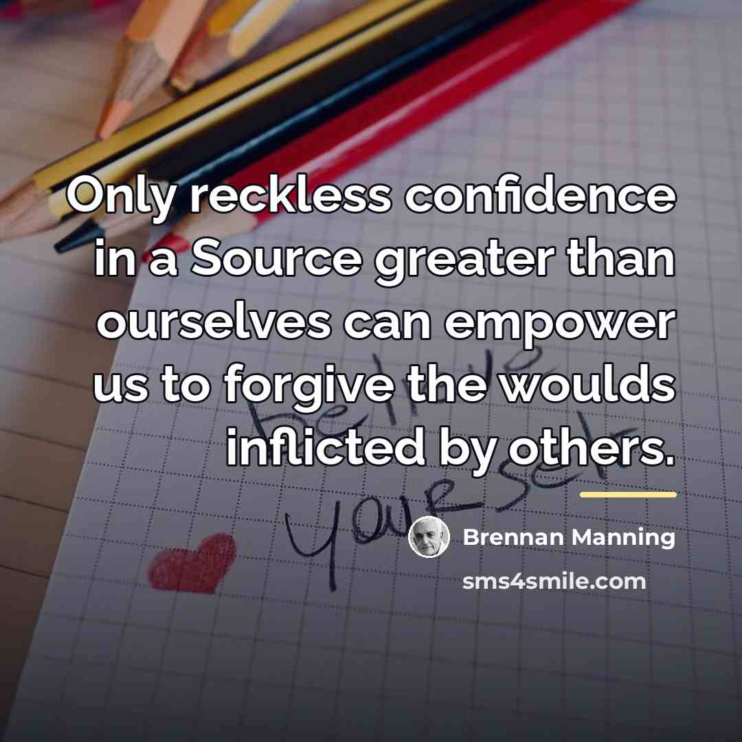 “Only reckless confidence in a Source greater than ourselves can…” quote by Brennan Manning