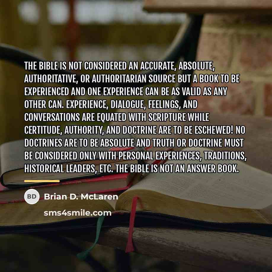 “The Bible is not considered an accurate, absolute, authoritative, or…” quote by Brian D. McLaren