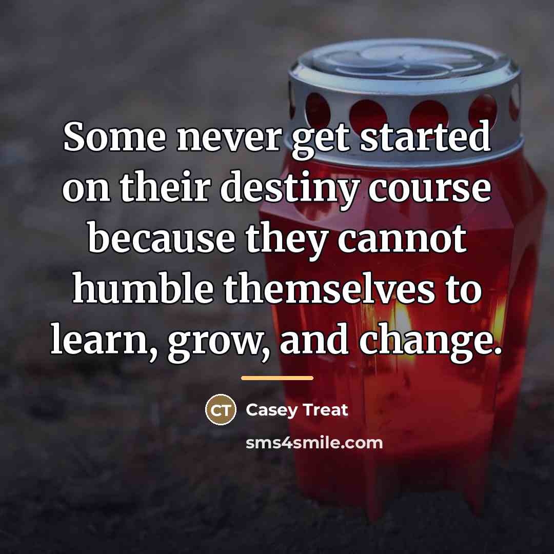“Some never get started on their destiny course because they…” quote by Casey Treat