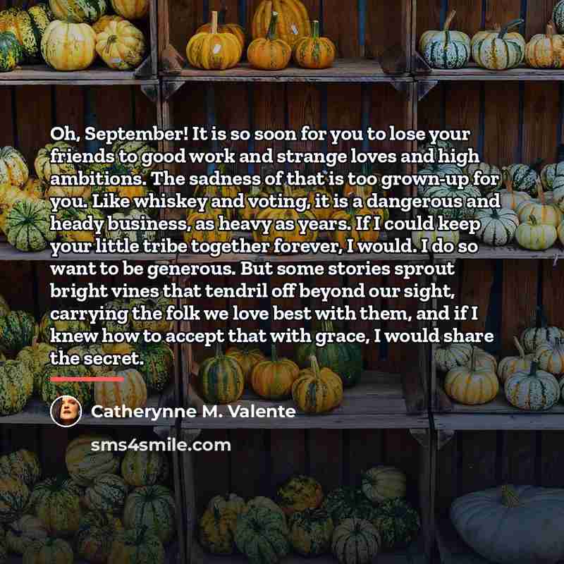 “Oh, September! It is so soon for you to lose…” quote by Catherynne M. Valente
