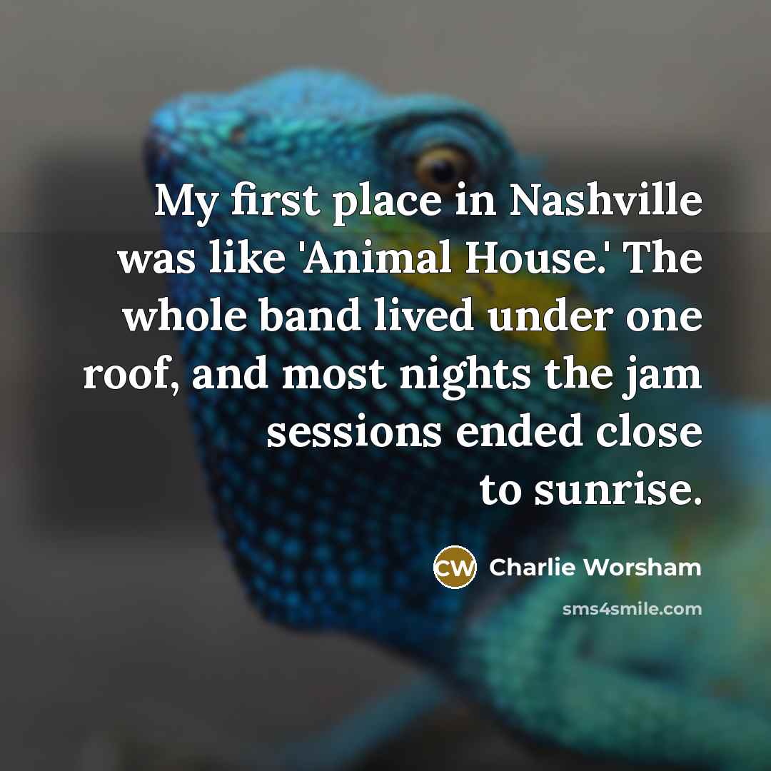 “My first place in Nashville was like 'Animal House.' The…” quote by Charlie Worsham