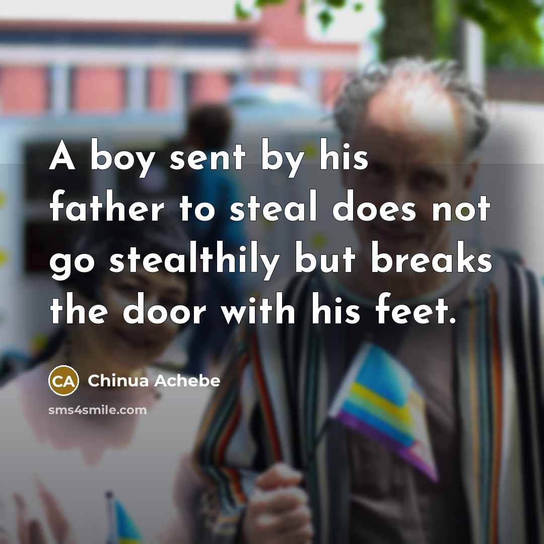 “A boy sent by his father to steal does not…” quote by Chinua Achebe