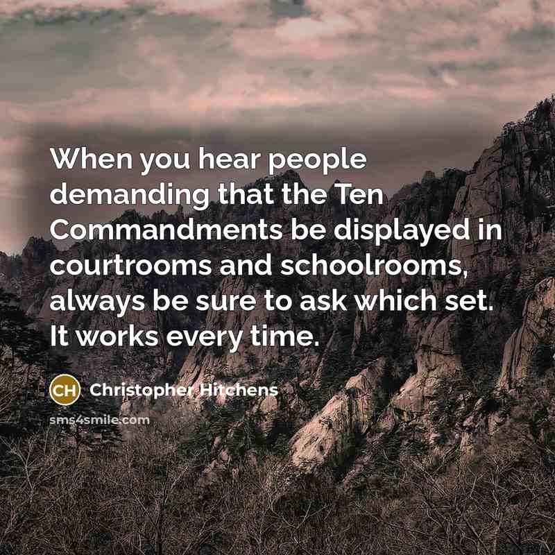 “When you hear people demanding that the Ten Commandments be…” quote by Christopher Hitchens