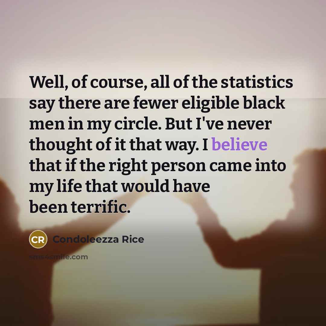 “Well, of course, all of the statistics say there are…” quote by Condoleezza Rice