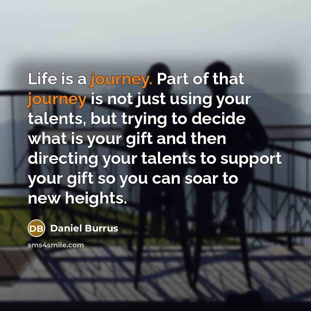 “Life is a journey. Part of that journey is not…” quote by Daniel Burrus