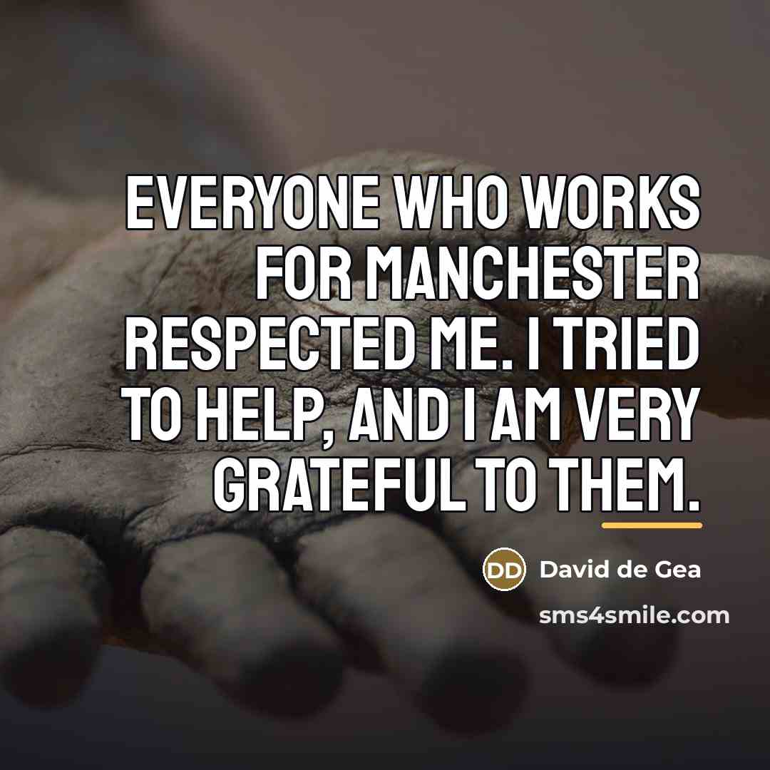 “Everyone who works for Manchester respected me. I tried to…” quote by David de Gea