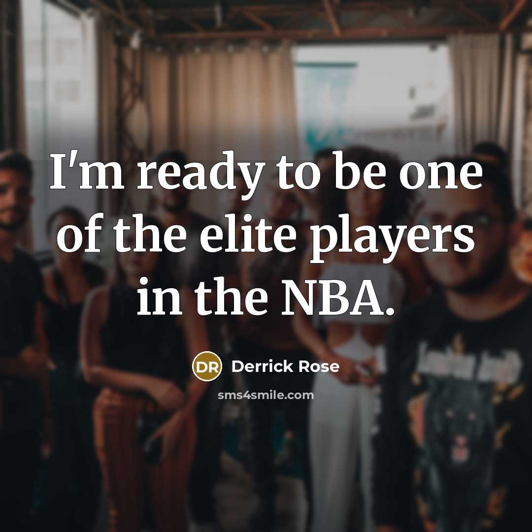 “I'm ready to be one of the elite players in…” quote by Derrick Rose