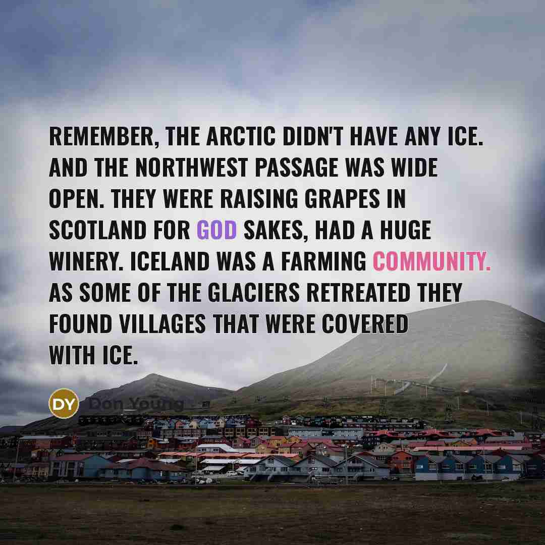 “Remember, the Arctic didn't have any ice. And the Northwest…” quote by Don Young