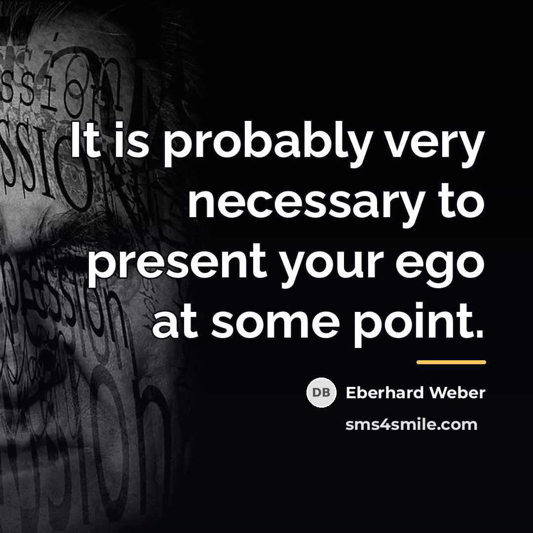 “It is probably very necessary to present your ego at…” quote by Eberhard Weber