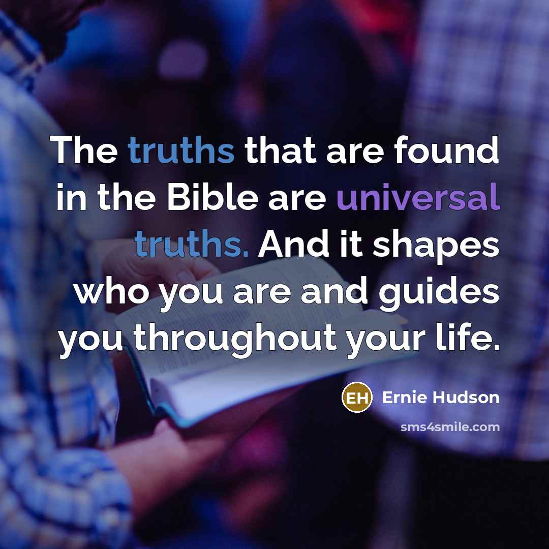 “The truths that are found in the Bible are universal…” quote by Ernie Hudson