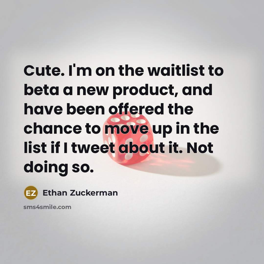 “Cute. I'm on the waitlist to beta a new product,…” quote by Ethan Zuckerman