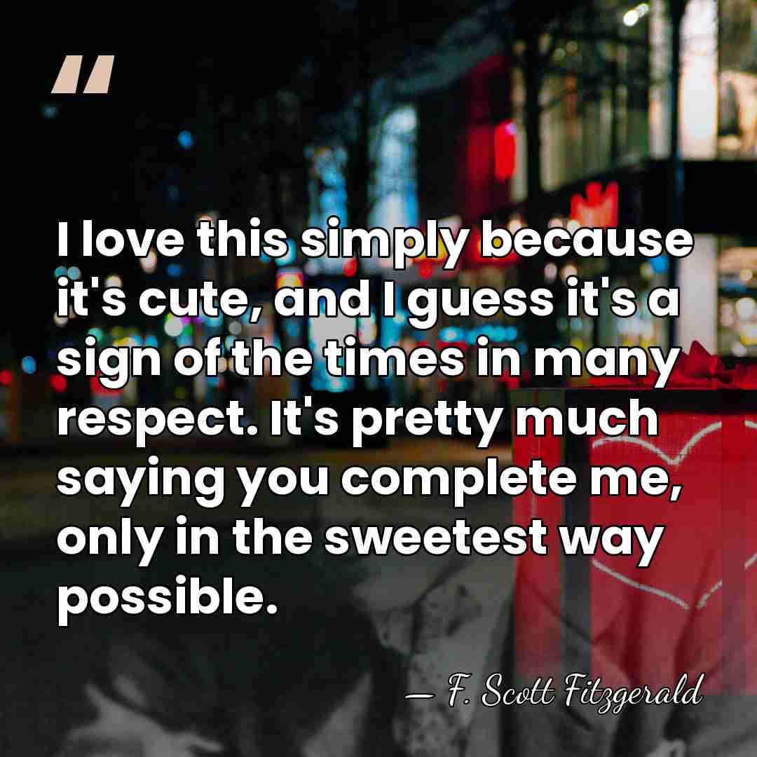 I love this simply because it's cute, and I guess it's a&hellip; - F. Scott Fitzgerald