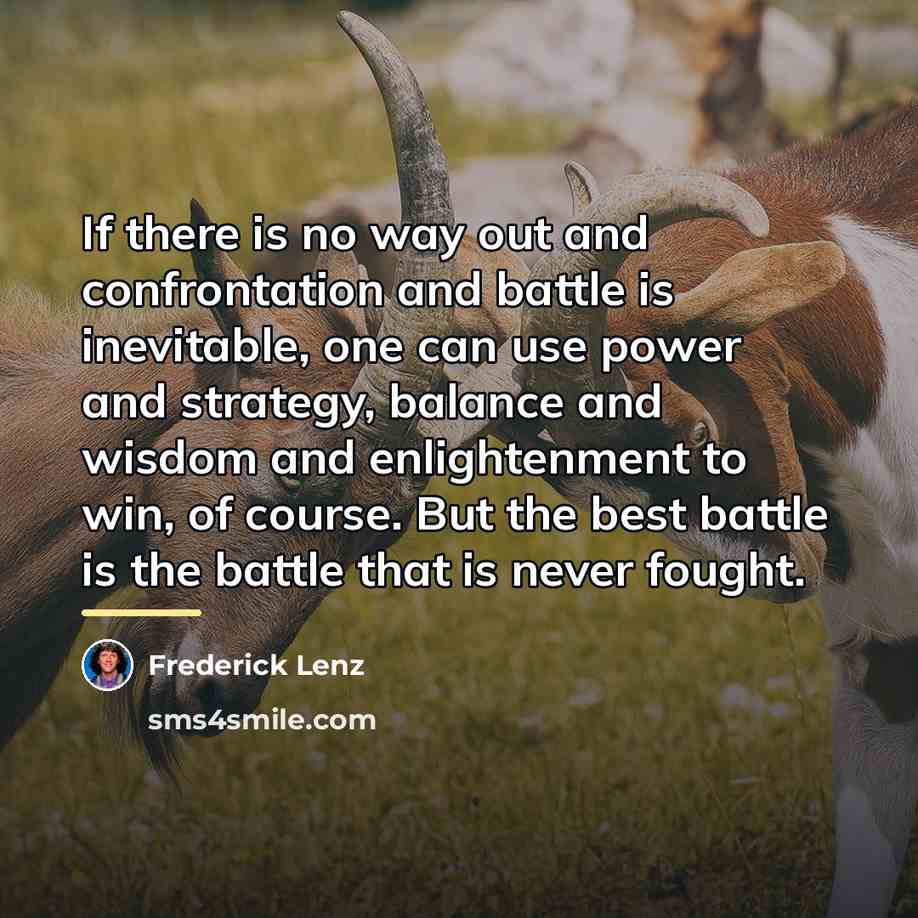 “If there is no way out and confrontation and battle…” quote by Frederick Lenz