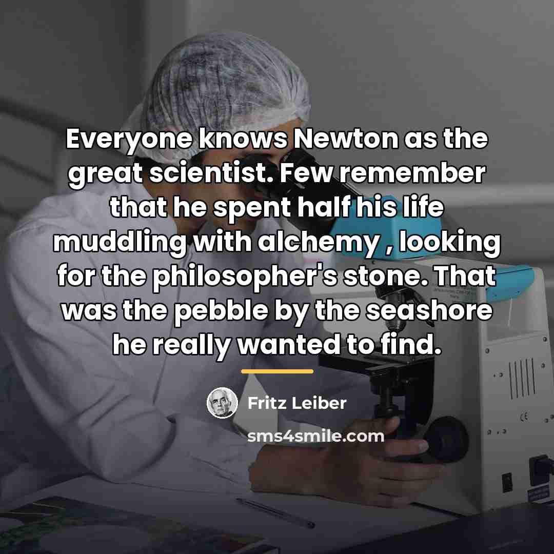 “Everyone knows Newton as the great scientist. Few remember that…” quote by Fritz Leiber