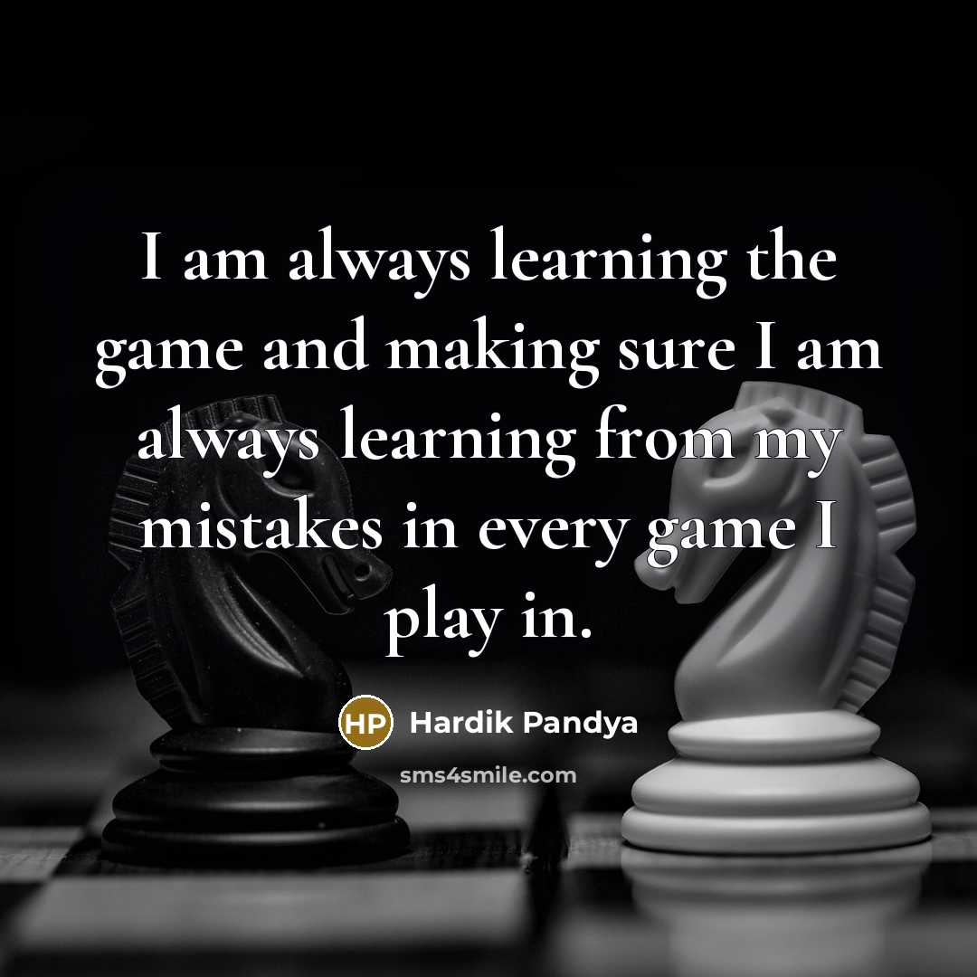 “I am always learning the game and making sure I…” quote by Hardik Pandya