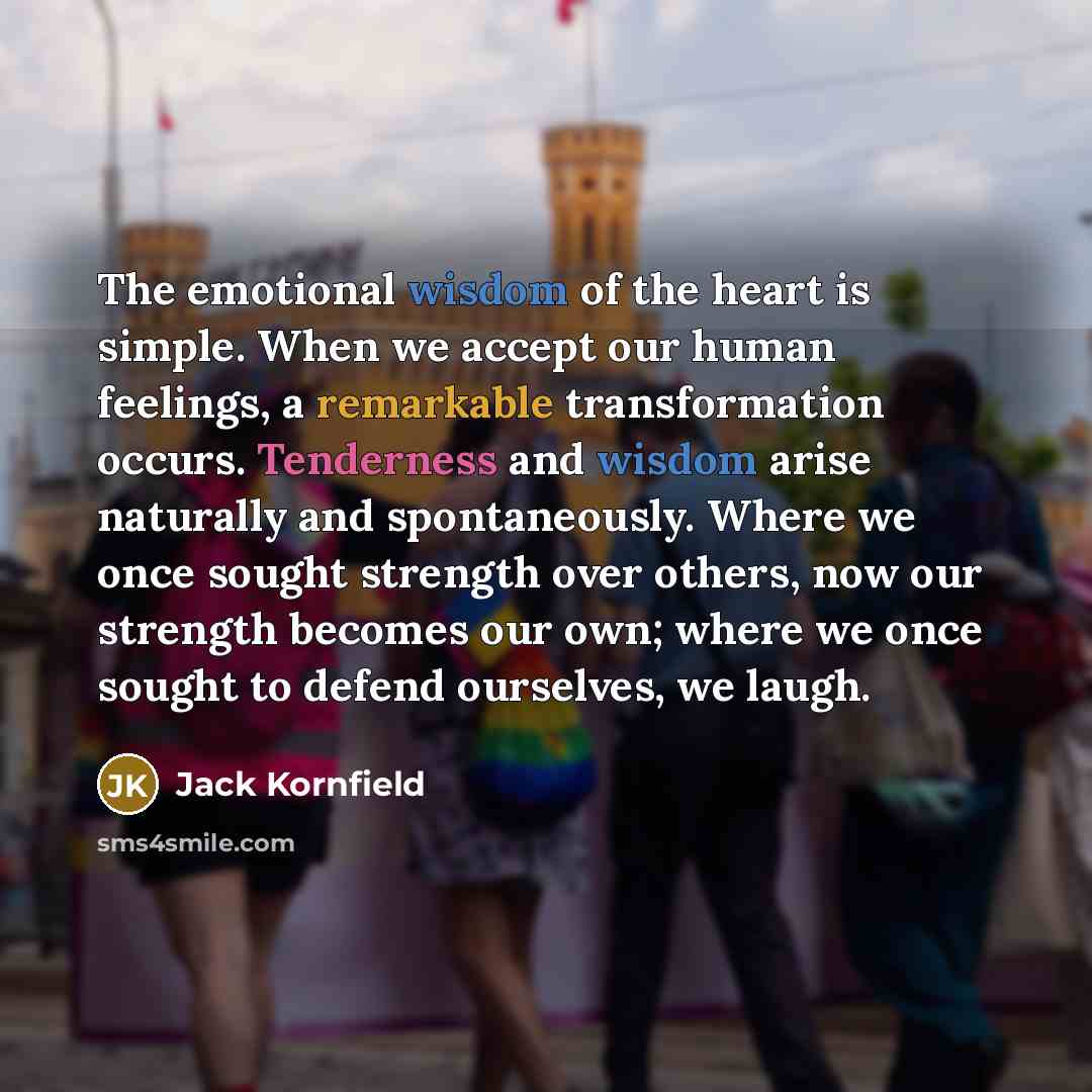 “The emotional wisdom of the heart is simple. When we…” quote by Jack Kornfield